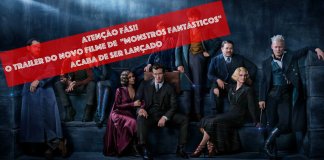 Finalmente saiu o trailer de “Monstros Fantásticos: Os Crimes de Grindelwald”