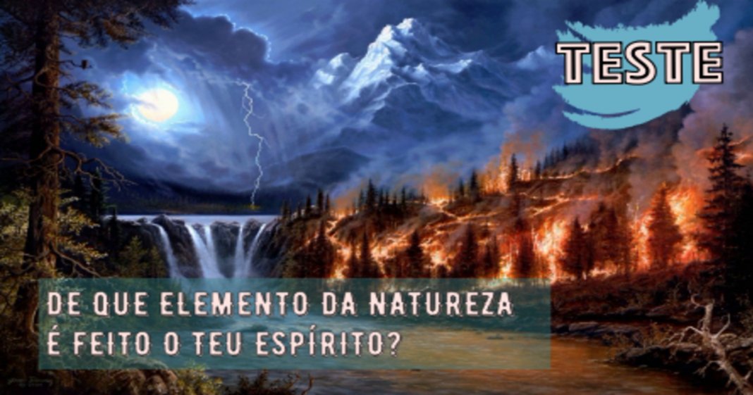 TESTE: De que elemento da Natureza é feito o teu espírito?