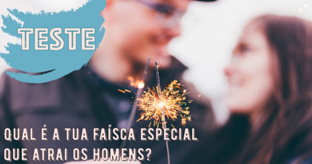 TESTE: Qual é a tua faísca especial que atrai os homens?