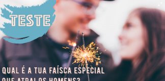 TESTE: Qual é a tua faísca especial que atrai os homens?