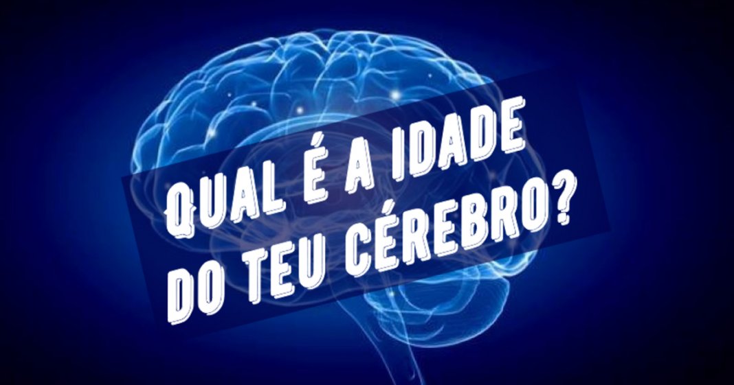 TESTE: Qual é a verdadeira idade do teu cérebro?