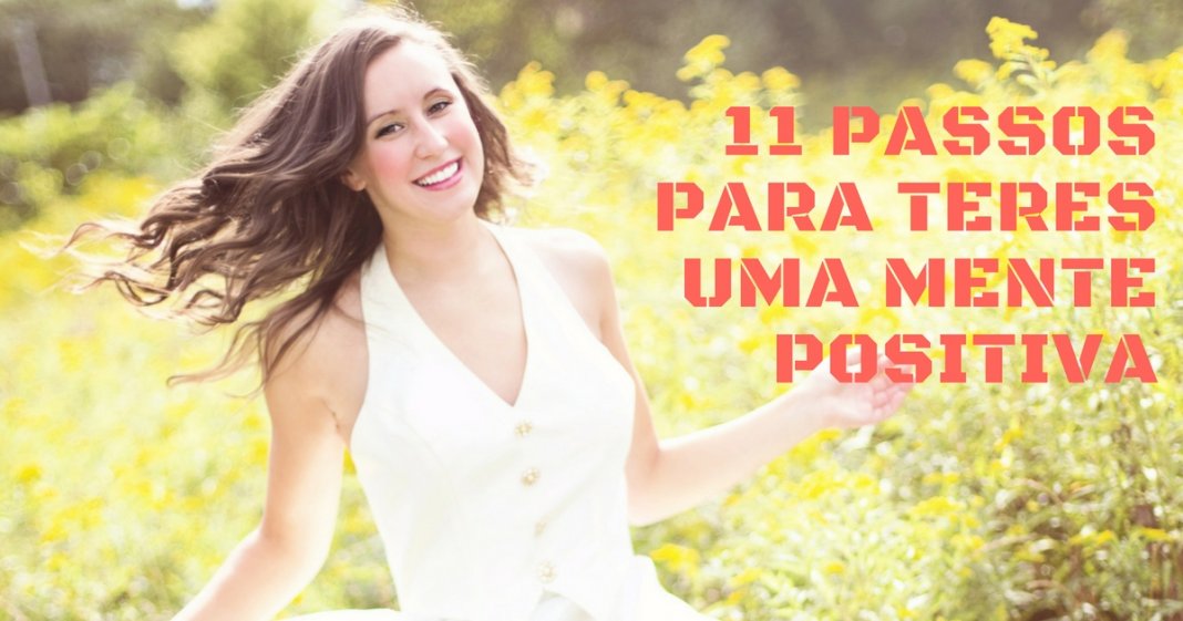 11 passos simples para seres uma pessoa positiva