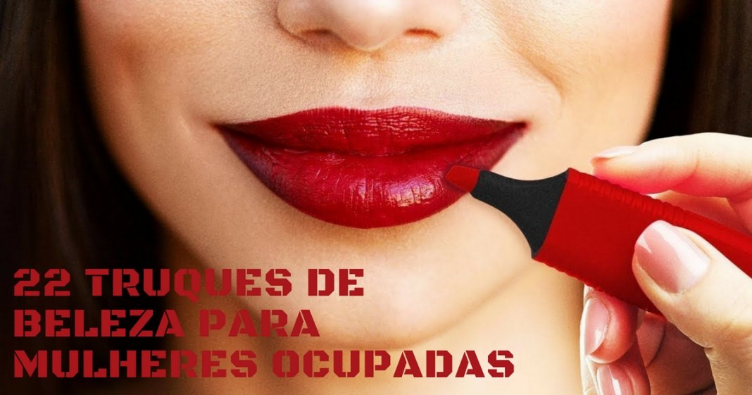 22 truques de beleza fantásticos para mulheres ocupadas