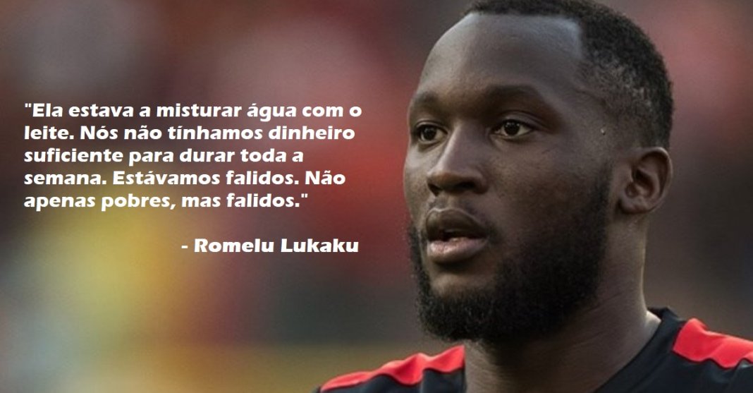 Lukaku conta as dificuldades passou antes de ser um dos jogadores mais bem pagos do Futebol